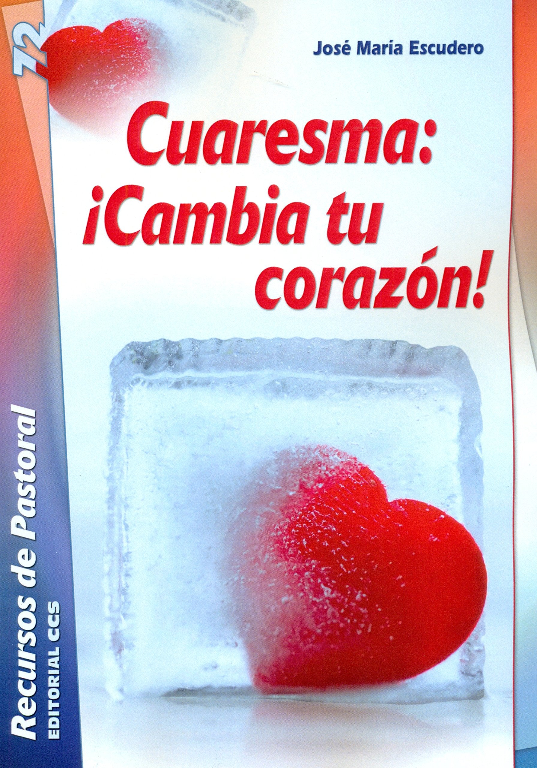 Cuaresma : ¡cambia tu corazón! (Recursos de pastoral, Band 72) Social Sciences