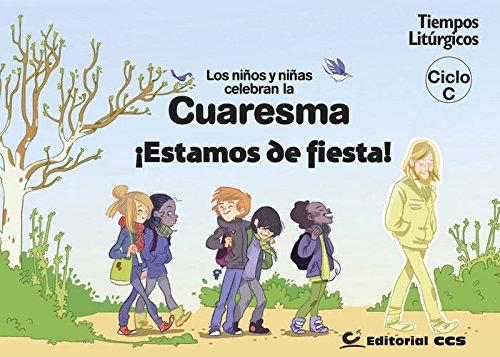 Los niños y niñas celebran la Cuaresma 2016. Ciclo C: ¡Estamos de fiesta! (Tiempos litúrgicos) Religion & Esotericism