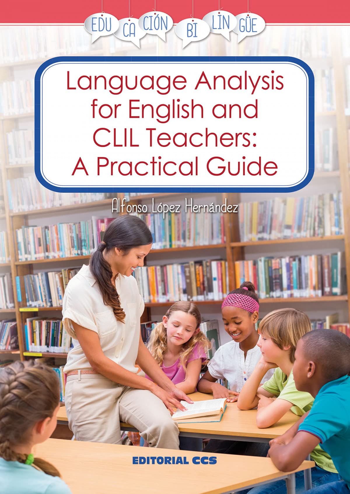 Language analysis for English and CLIL teachers : a practical guide (Educación bilingüe, Band 5) Learning & Reference