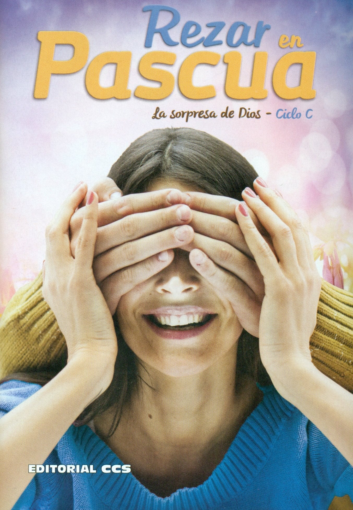 Rezar en Pascua. Ciclo C: La sorpresa de Dios (Oraciones, Band 39) Religion & Esotericism