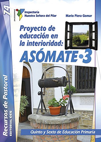 Proyecto de educación en la interioridad: Asómate 3: Quinto y Sexto de Educación Primaria (Recursos de pastoral, Band 74) Religion & Esotericism