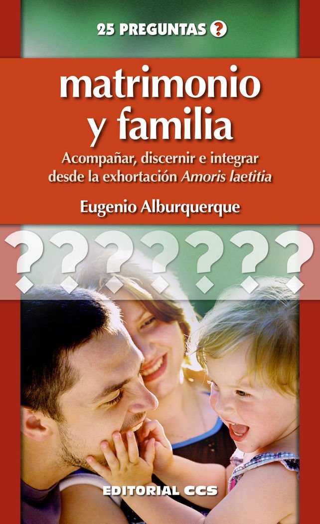 Matrimonio y familia : acompañar, discernir e integrar desde la exhortación amoris laetitia (25 preguntas, Band 21) Religion & Esotericism
