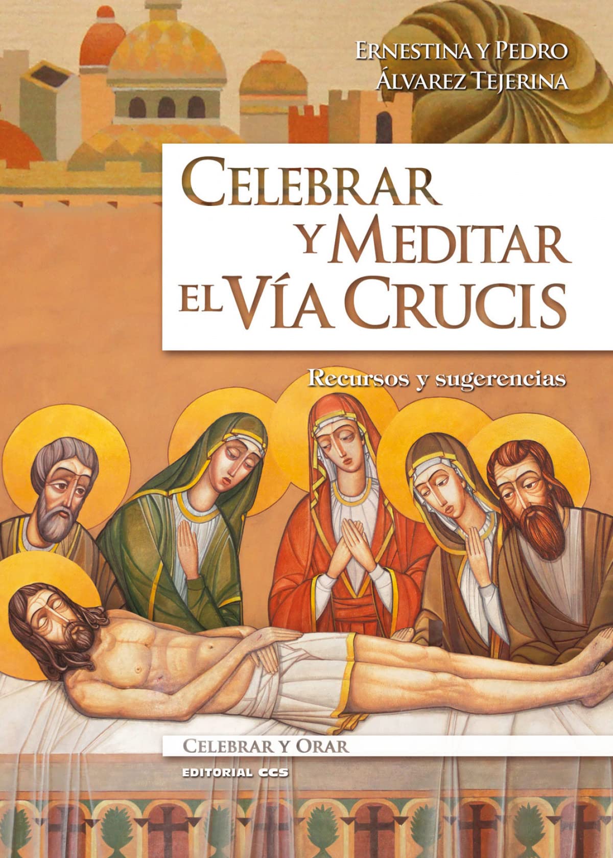 Celebrar y meditar el Vía Crucis : recursos y sugerencias (Celebrar y orar, Band 99) Religion & Esotericism