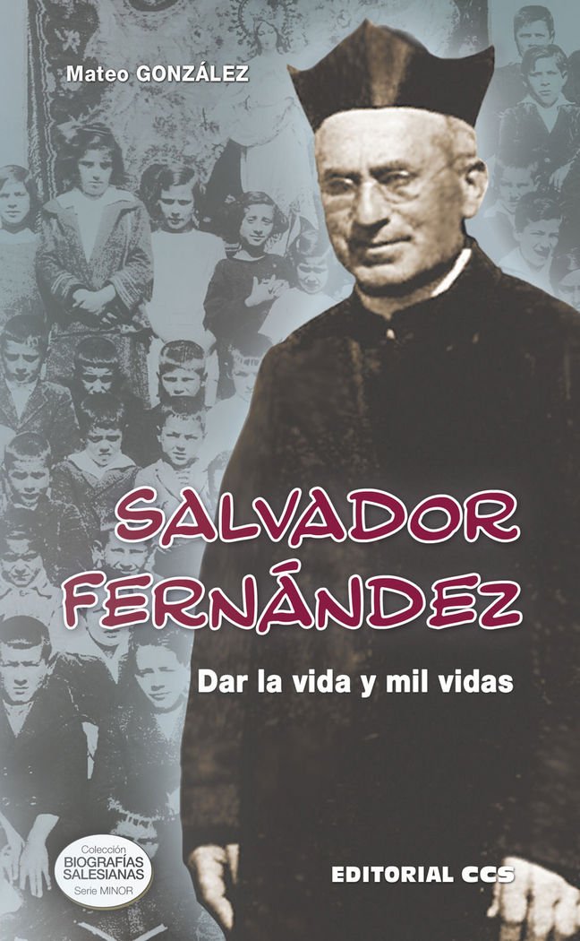Salvador Fernández: Dar la vida y mil vidas (Biografías salesianas) Politics & Society Books