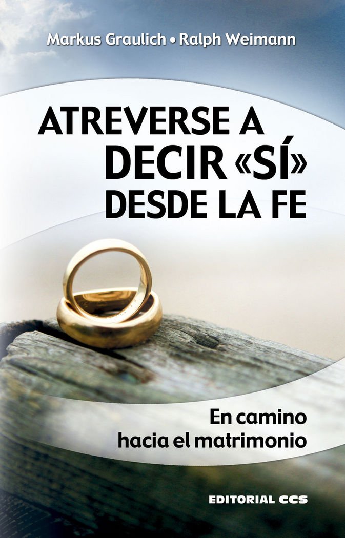 Atreverse a decir "sí" desde la fe : el camino hacia el matrimonio: En camino hacia el matrimonio (Claves cristianas, Band 28) Religion & Esotericism