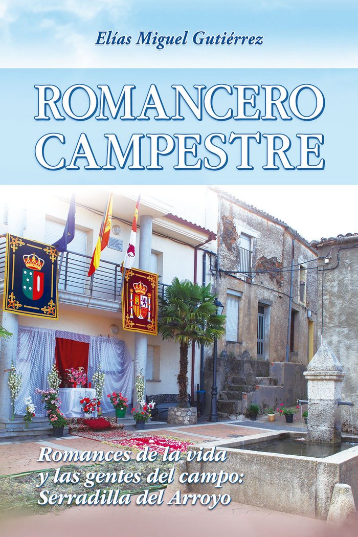 Romancero campestre: Romances de la vida y las gentes del campo: Serradilla del Arroyo (Encargo) Poetry