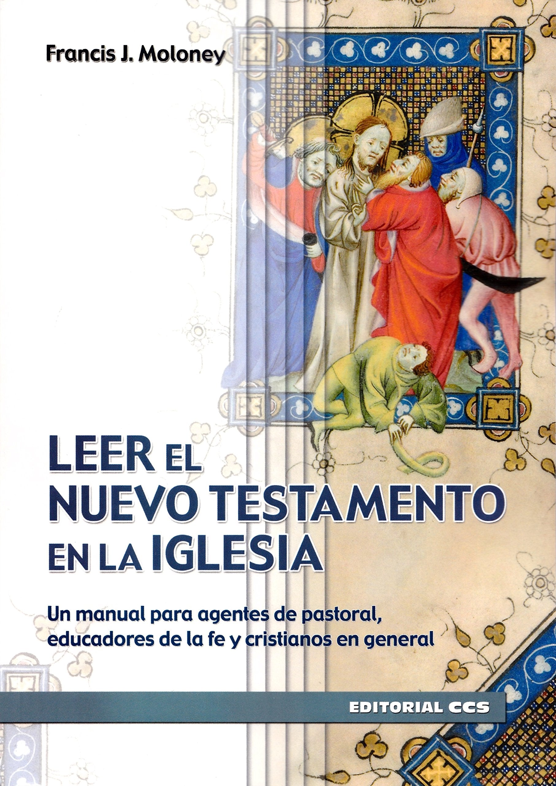Leer el Nuevo Testamento en la iglesia : un manual para agentes de pastoral, educadores de la fe y cristianos en general (Claves cristianas, Band 20) Religion & Esotericism