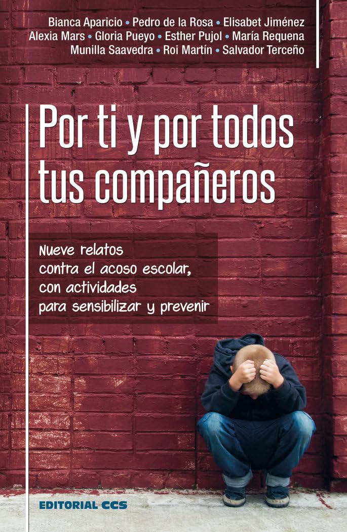 Por ti y por todos tus compañeros: Nueve relatos contra el acoso escolar, con actividades para sensibilizar y prevenir book