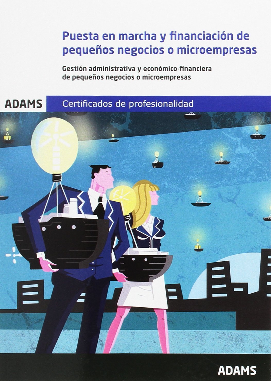 Puesta en marcha y financiación de pequeños negocios o microempresas : certificado de profesionalidad de creación y gestión de microempresas Books