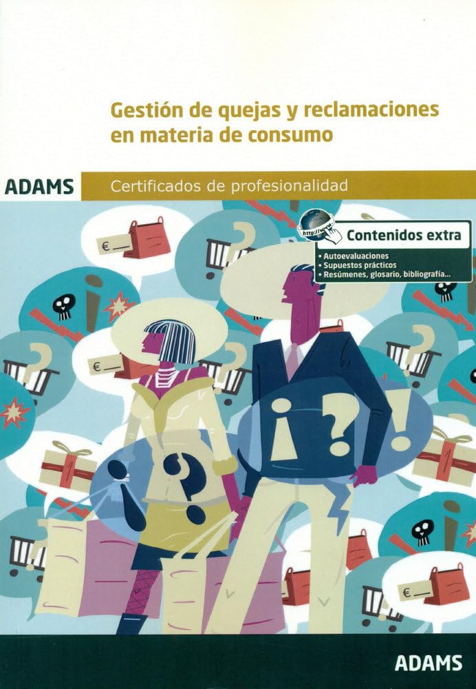 Gestión de quejas y reclamaciones en materia de consumo: certificado de profesionalidad de atención al cliente, consumidor o usuario book