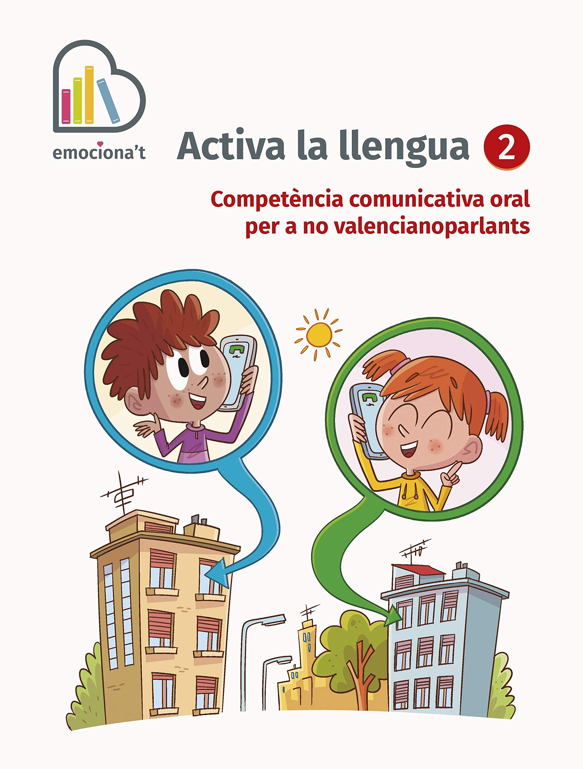 Activa la llengua 2. Competència comunicativa oral per a no valencianoparlants: Competència comunicativa oral per a no valencianoparlants book