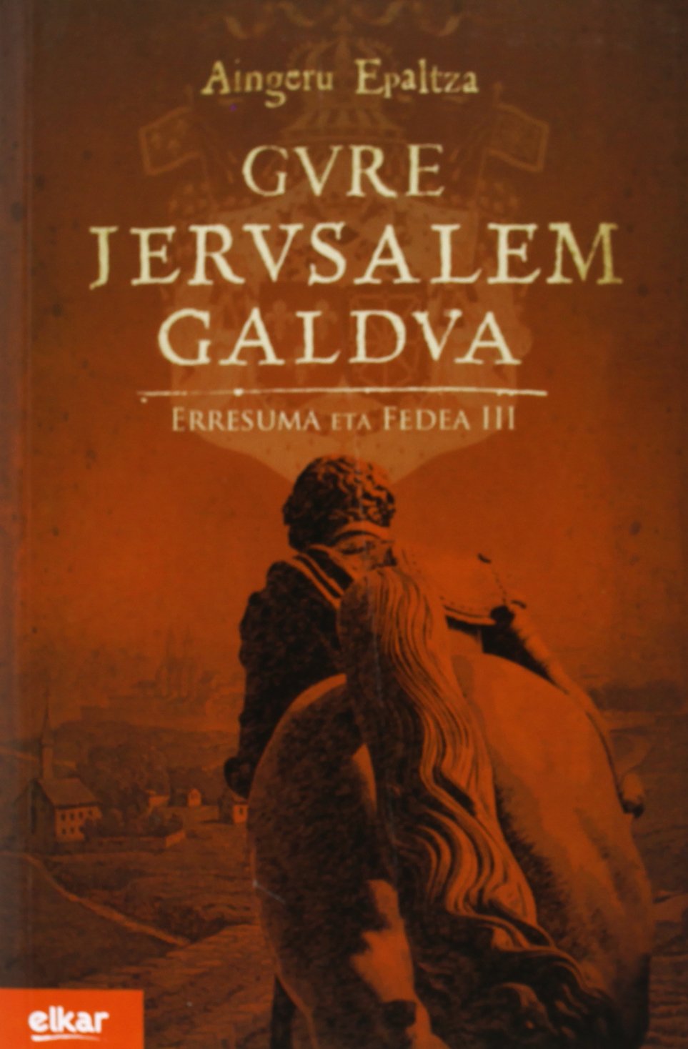 Gure Jerusalem galdua: Erresuma eta Fedea III (Literatura, Band 323) Books