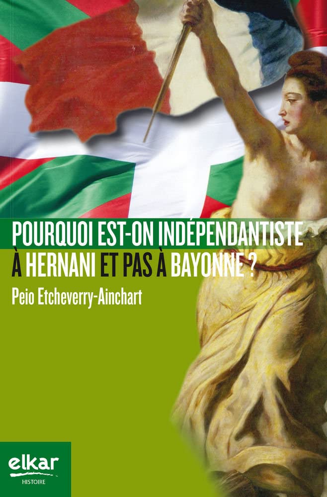 Pourquoi est-on indépendantiste à Hernani et pas à Bayonne ? (Histoire) Contemporary literature