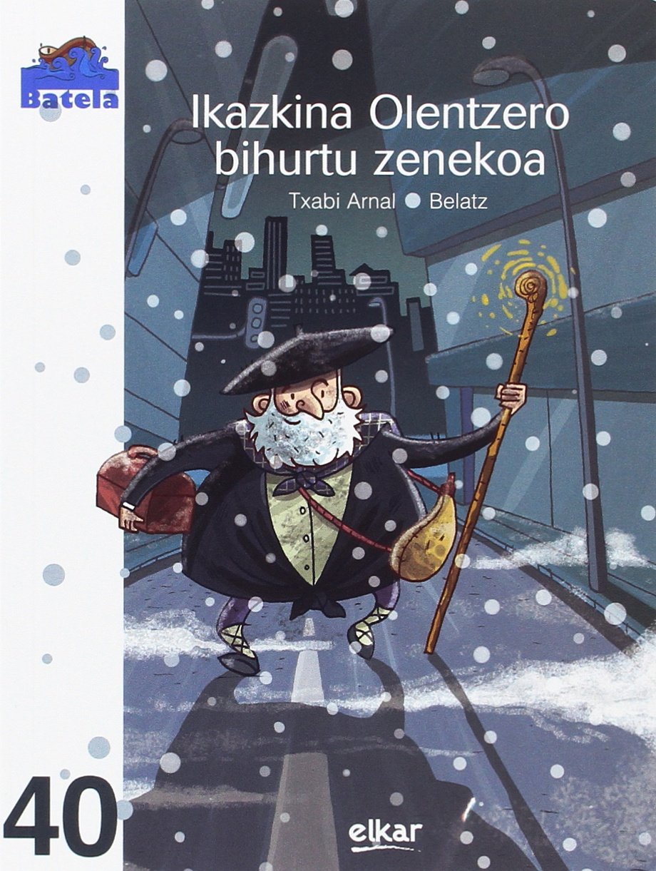 Ikazkina Olentzero bihurtu zenekoa (Batela, Band 40) Novels & Short Stories