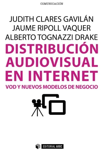 Distribución audiovisual en internet. VoD y nuevos modelos de negocio Media & Communication