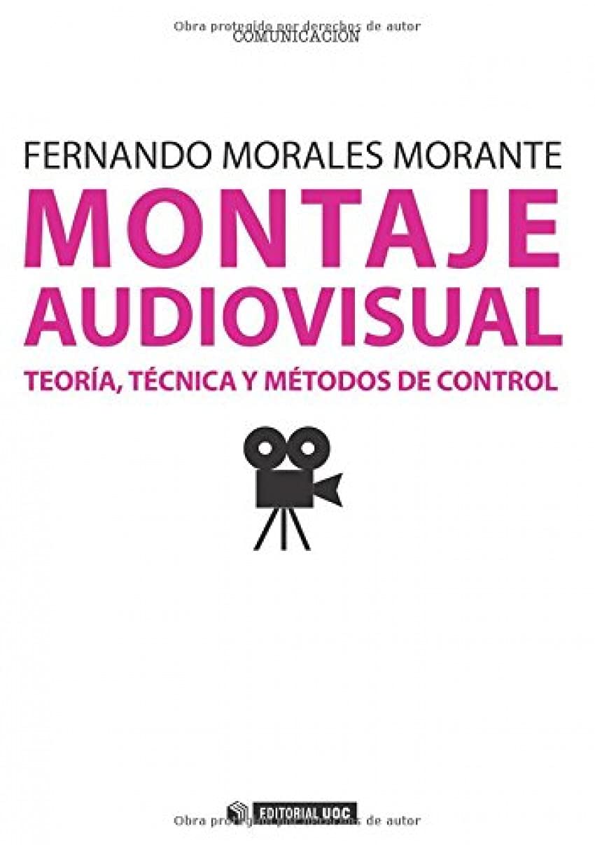 Montaje audiovisual: teoría, técnica y métodos de control (Manuales, Band 250) Media & Communication