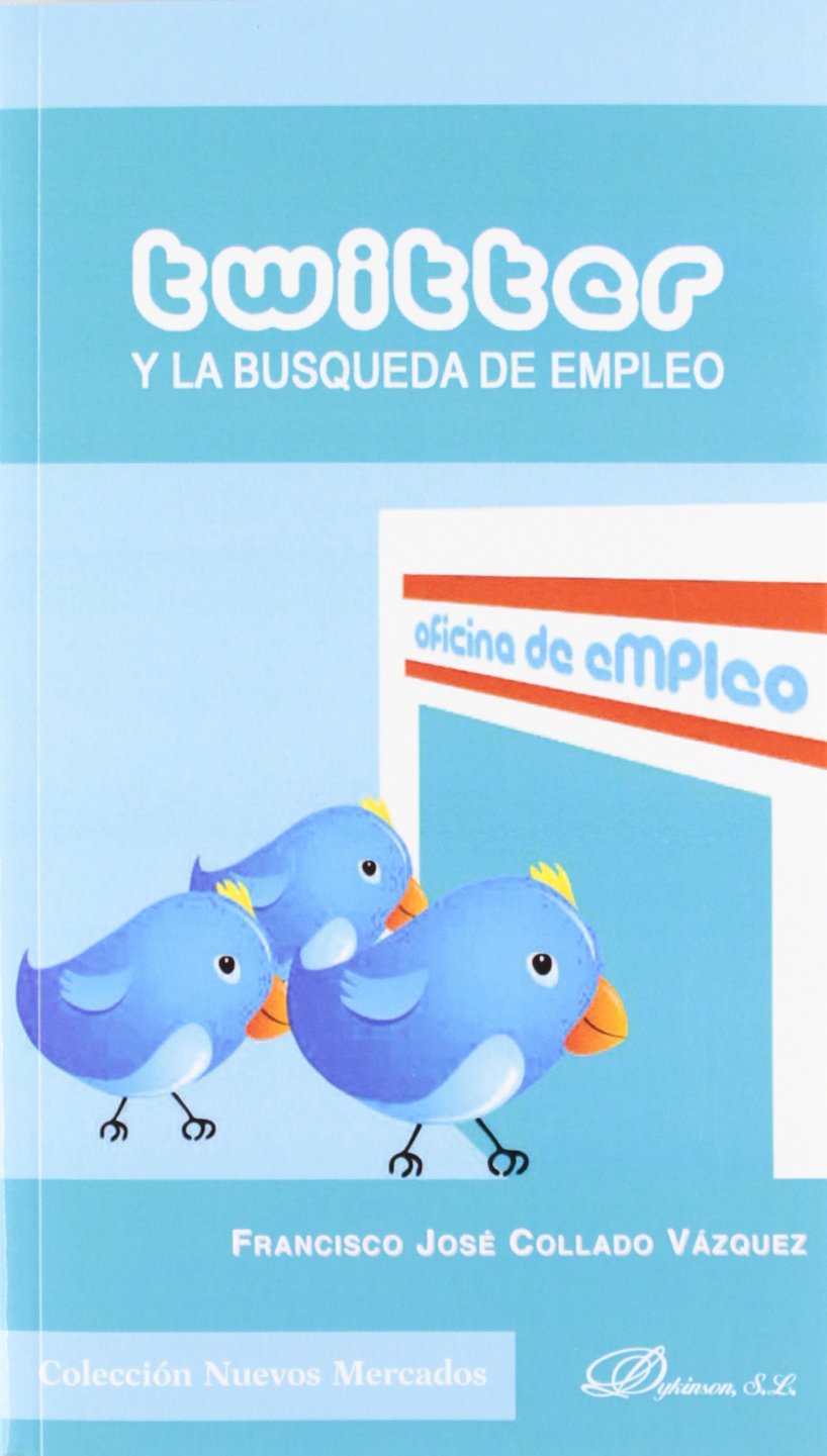 Twitter y la búsqueda de empleo (Colección Nuevos Mercados) Business, Finance & Career