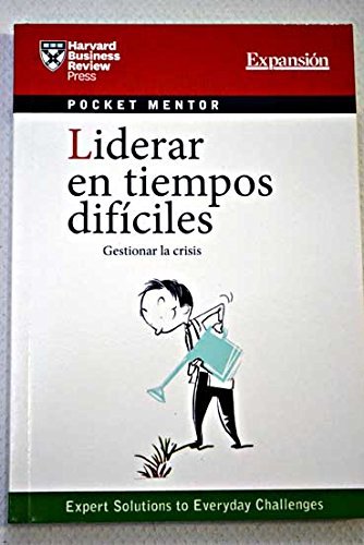 Liderar en tiempos difíciles: gestionar la crisis Books