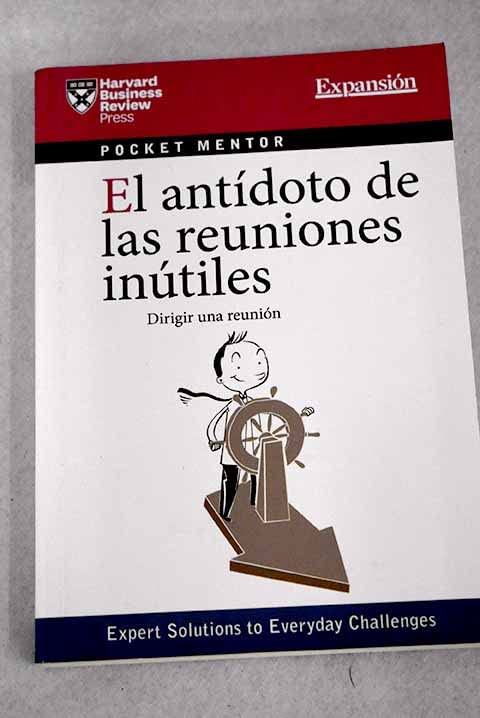 El antídoto de las reuniones inútiles: dirigir una reunión Books