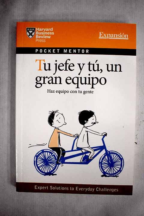 Tu jefe y tú, un gran equipo: haz equipo con tu gente Books