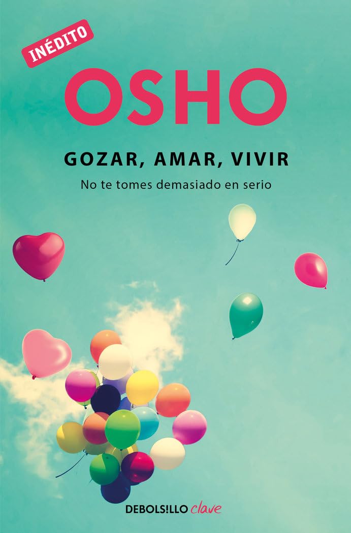 Gozar, amar, vivir / Enjoy, Love, Live: No te tomes demasiado en serio (Clave) Self-help