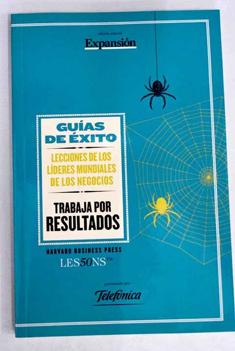 Trabaja por resultados: lecciones de los líderes mundiales de los negocios Books