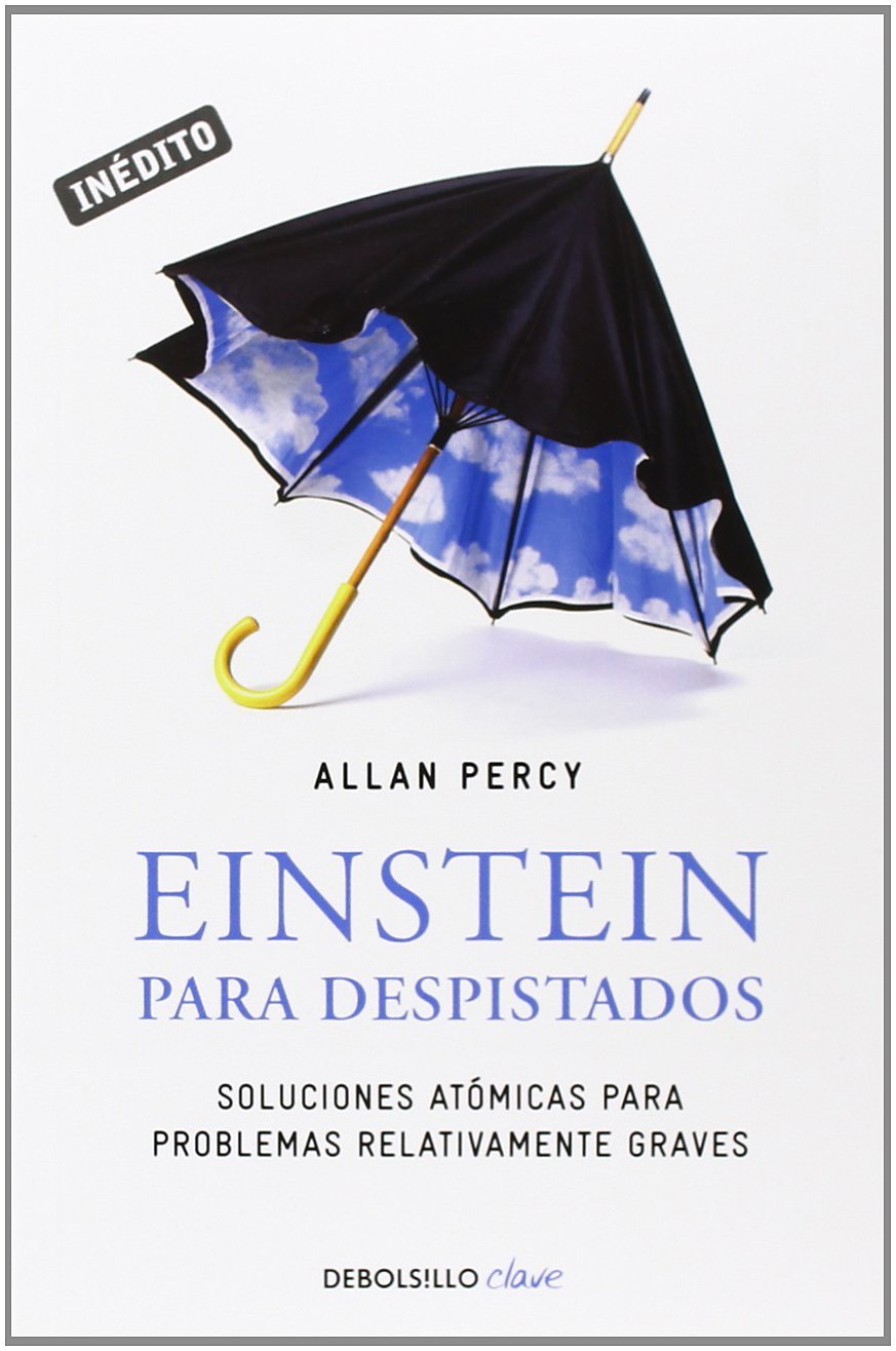 Einstein para despistados: Soluciones atómicas para problemas relativamente graves (Genios para la vida cotidiana) Philosophy