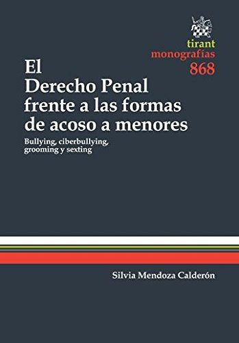 El derecho penal frente a las formas de acoso a menores : bullying, ciberbullying, grooming y sexting (Monografías, Band 868) Young adult books