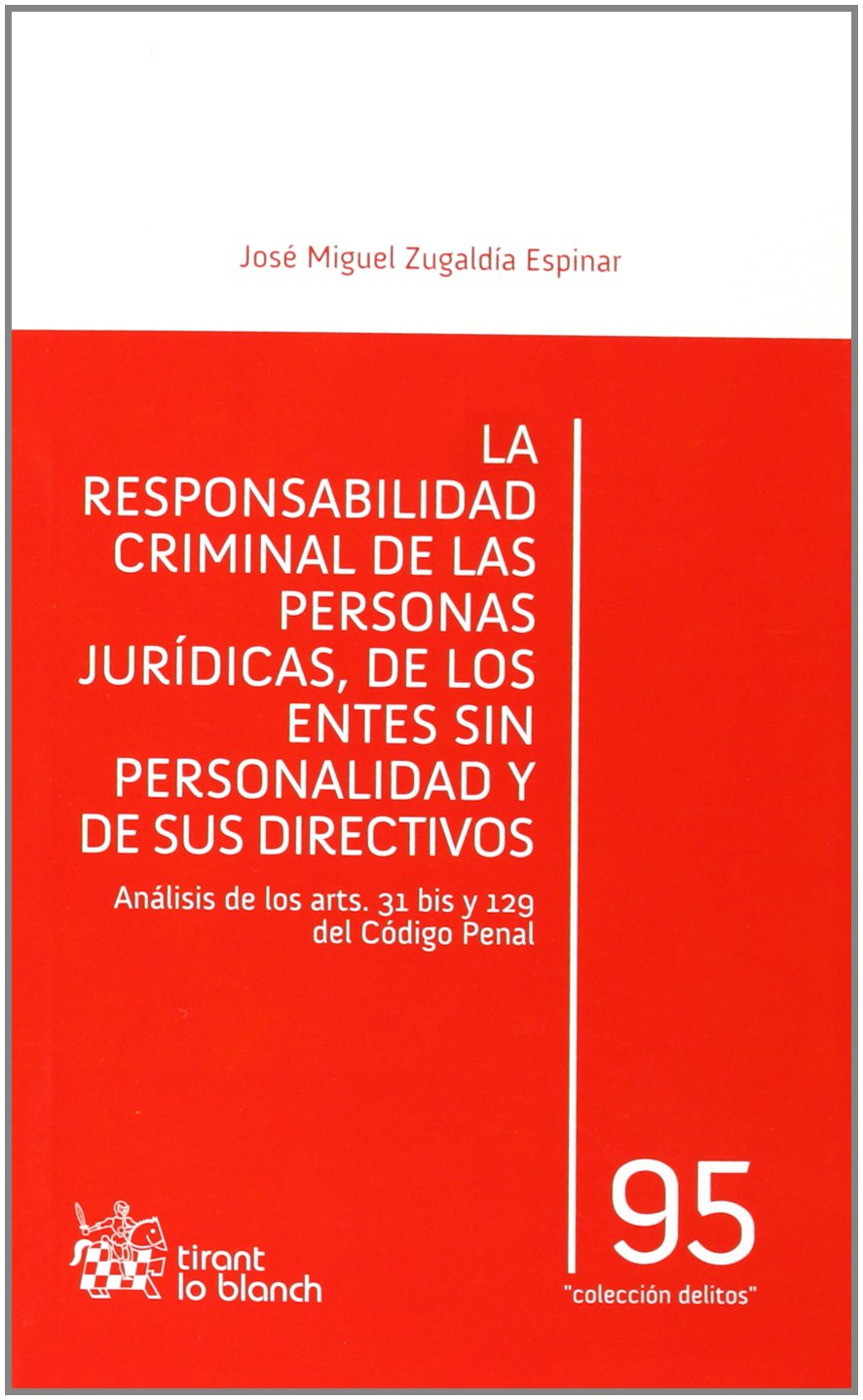 La responsabilidad criminal de las personas jurídicas, de los entes sin personalidad y de su directivos : análisis de los arts. 31 bis y 129 del Código Penal Learning & Reference