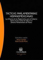 Tácticas parlamentarias hispanomexicanas : la influencia de los reglamentos para el gobierno interior de las Cortes de Cádiz en el derecho parlamentario de México Learning & Reference