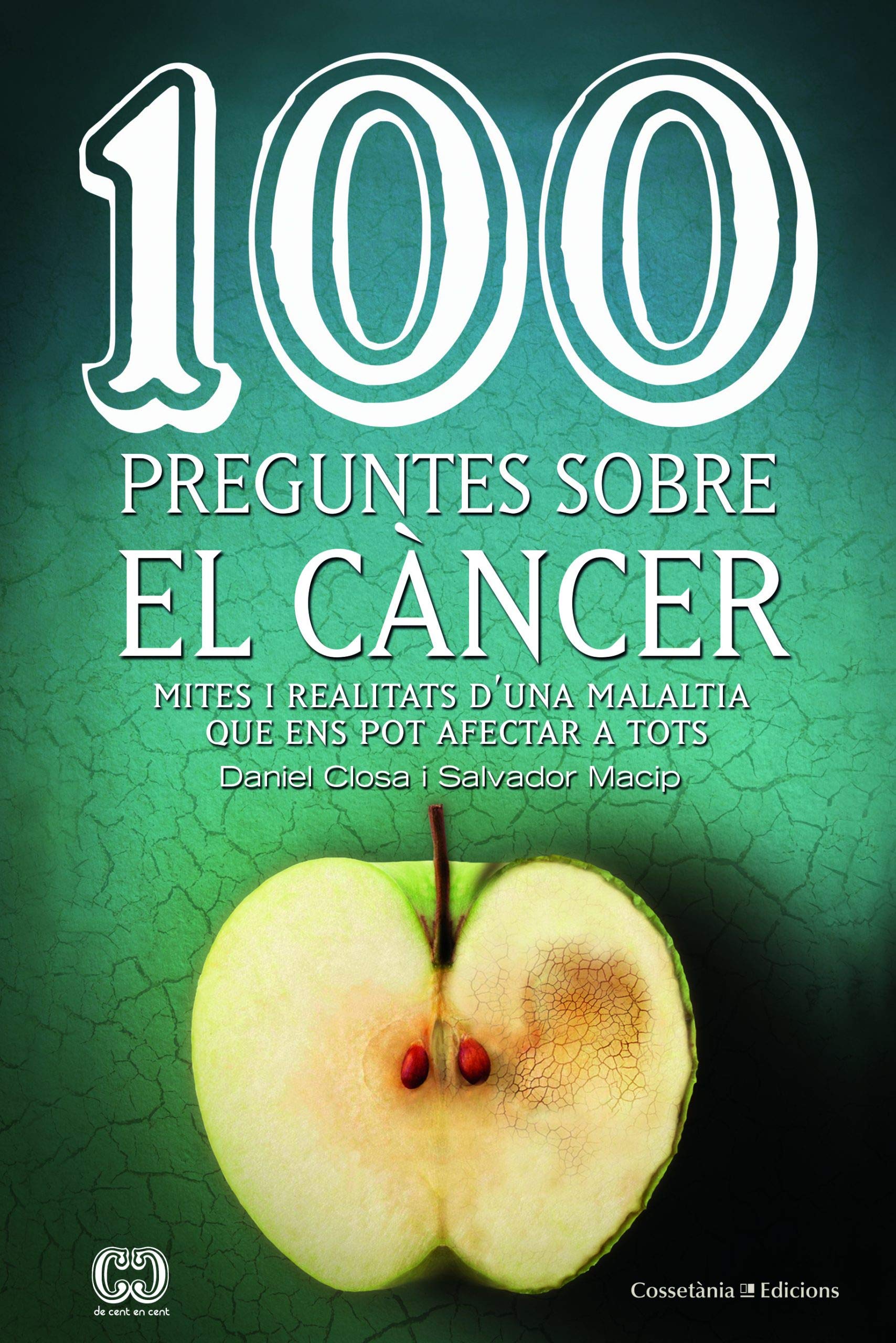 100 preguntes sobre el càncer : Mites i realitats d'una malaltia que ens pot afectar a tots (De 100 en 100, Band 48) Medicine