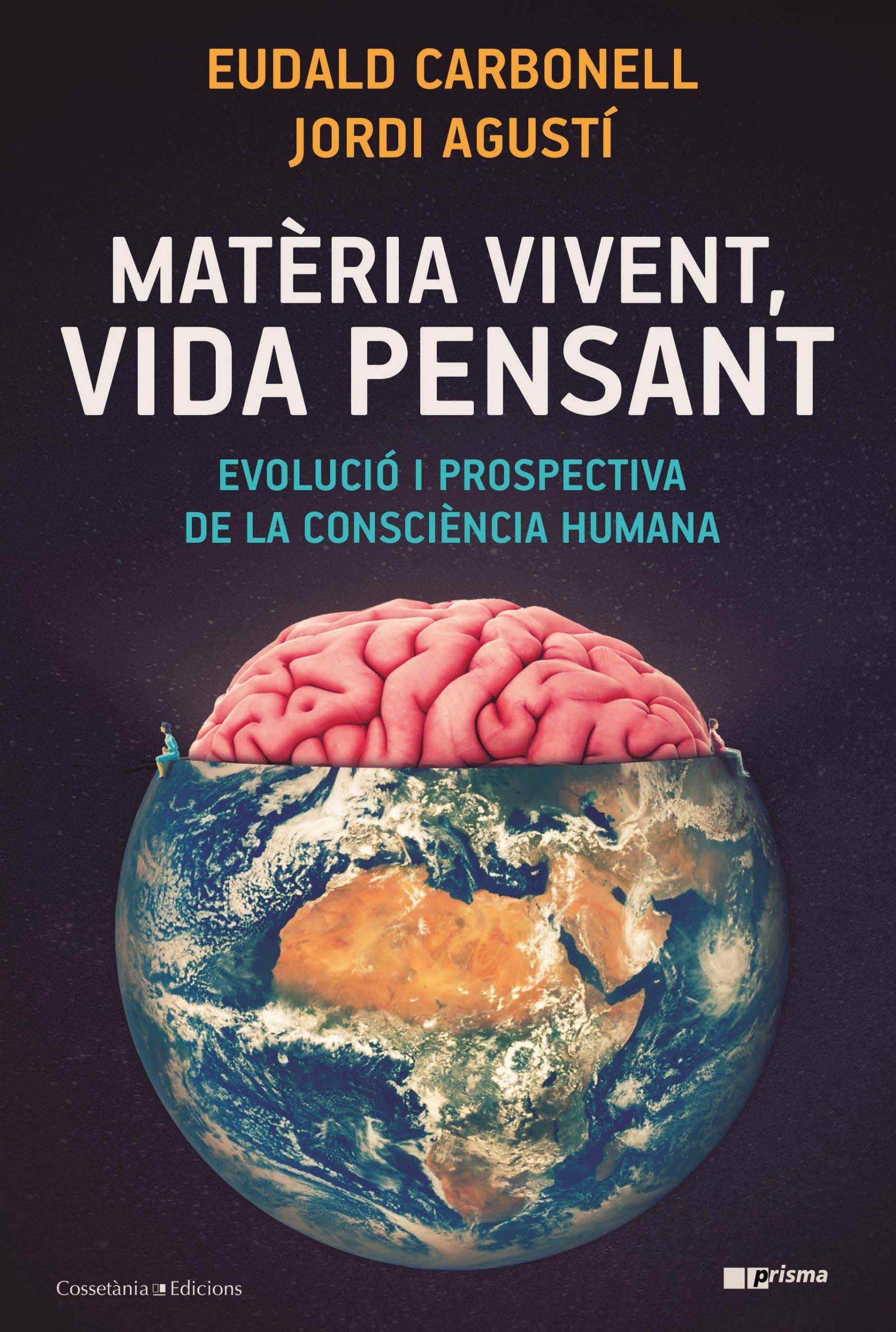 Matèria vivent, vida pensant: Evolució i prospectiva de la consciència humana: 53 (Prisma) book