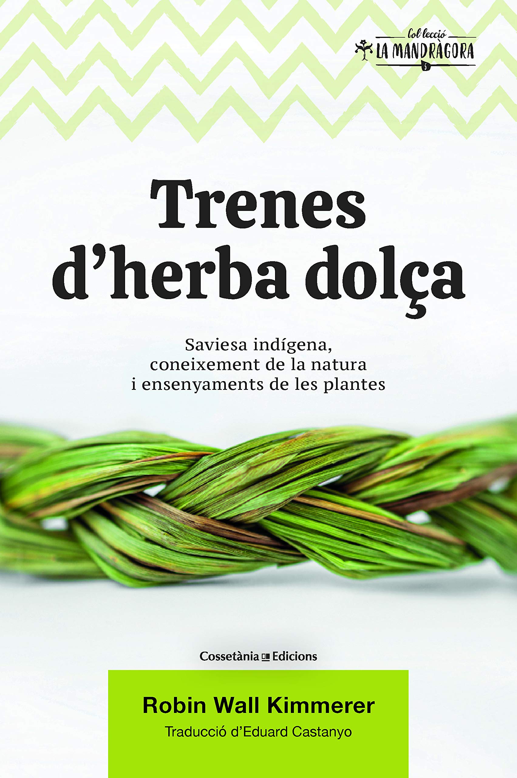 Trenes d'herba dolça: Saviesa indígena, coneixement de la natura i ensenyaments de les plantes book