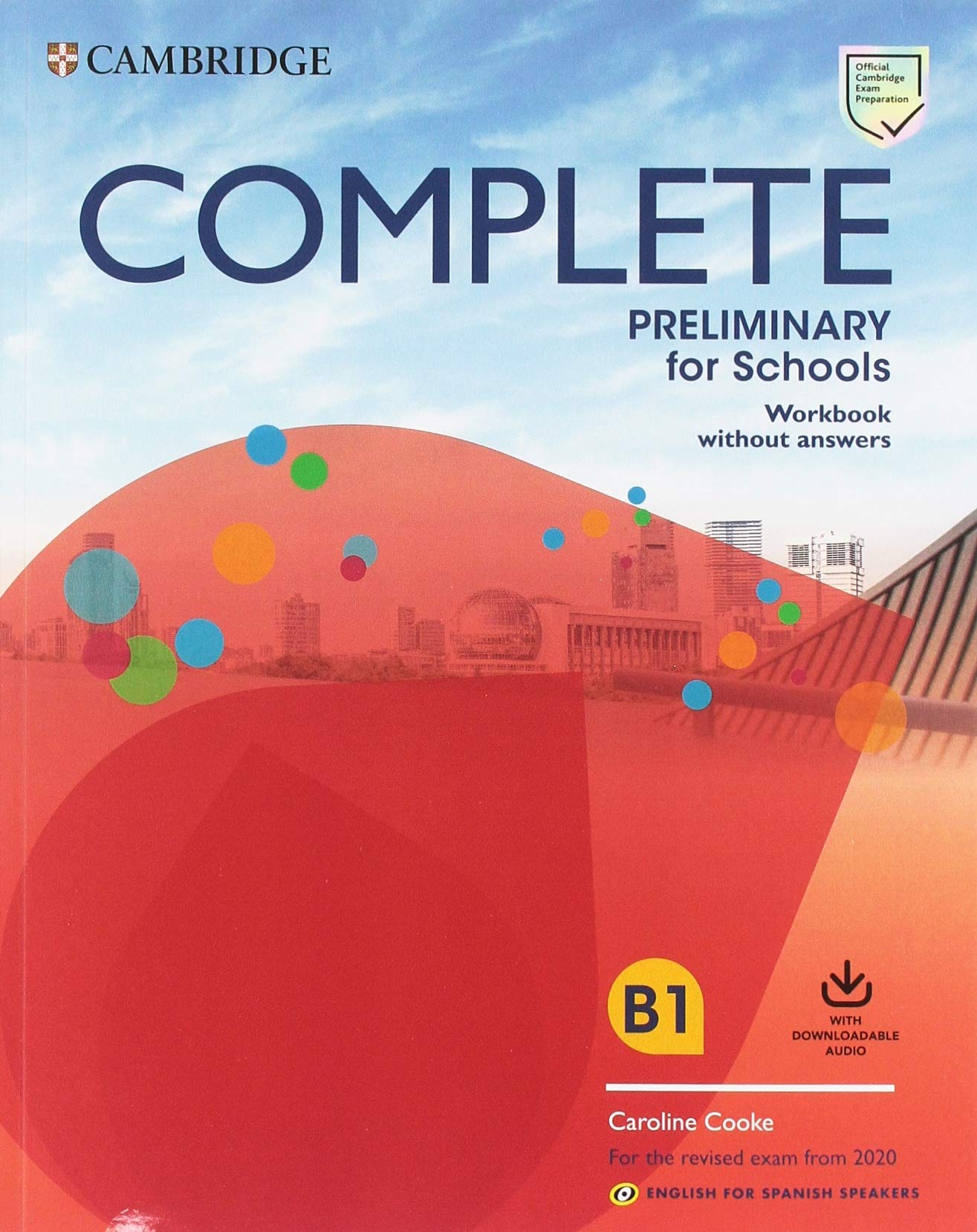 Complete Preliminary for Schools English for Spanish Speakers. Workbook without answers with Downloadable Audio book