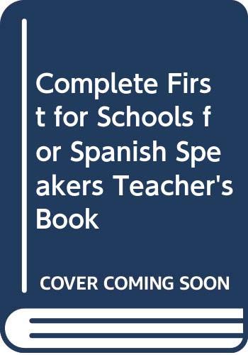 Complete First for Schools for Spanish Speakers Teacher's Book book