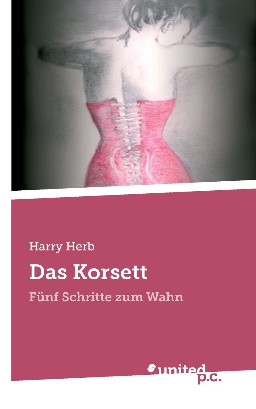 Das Korsett: Fünf Schritte zum Wahn Action & Adventure