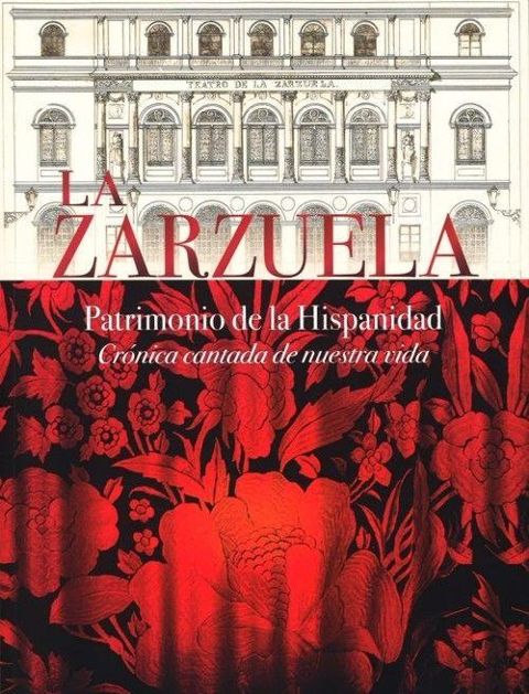 La Zarzuela: Patrimonio de la Hispanidad. Crónica cantada de nuestra vida. Arts & Music