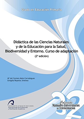 Didáctica de las Ciencias Naturales y de la Educación para la Salud, Biodiversidad y Entorno. Curso de adaptación (Manuales Universitarios de Teleformación: Grado en Educación Primaria, Band 32) Books