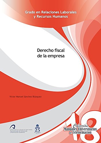 Derecho fiscal de la empresa (Manuales Universitarios de Teleformación: Grado en Relaciones Laborales y Recursos Humanos, Band 18) Books