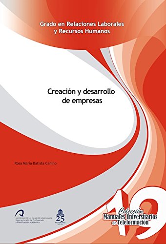 Creación y desarrollo de empresas (Manuales Universitarios de Teleformación: Grado en Relaciones Laborales y Recursos Humanos, Band 19) Books