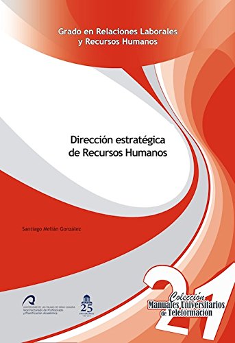 Dirección estratégica de Recursos Humanos (Manuales Universitarios de Teleformación: Grado en Relaciones Laborales y Recursos Humanos, Band 21) Books