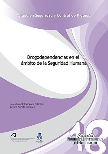 Drogodependencias en el ámito de la Seguridad Humana (Manuales Universitarios de Teleformación: Grado en Seguridad y Control de Riesgos, Band 18) Books