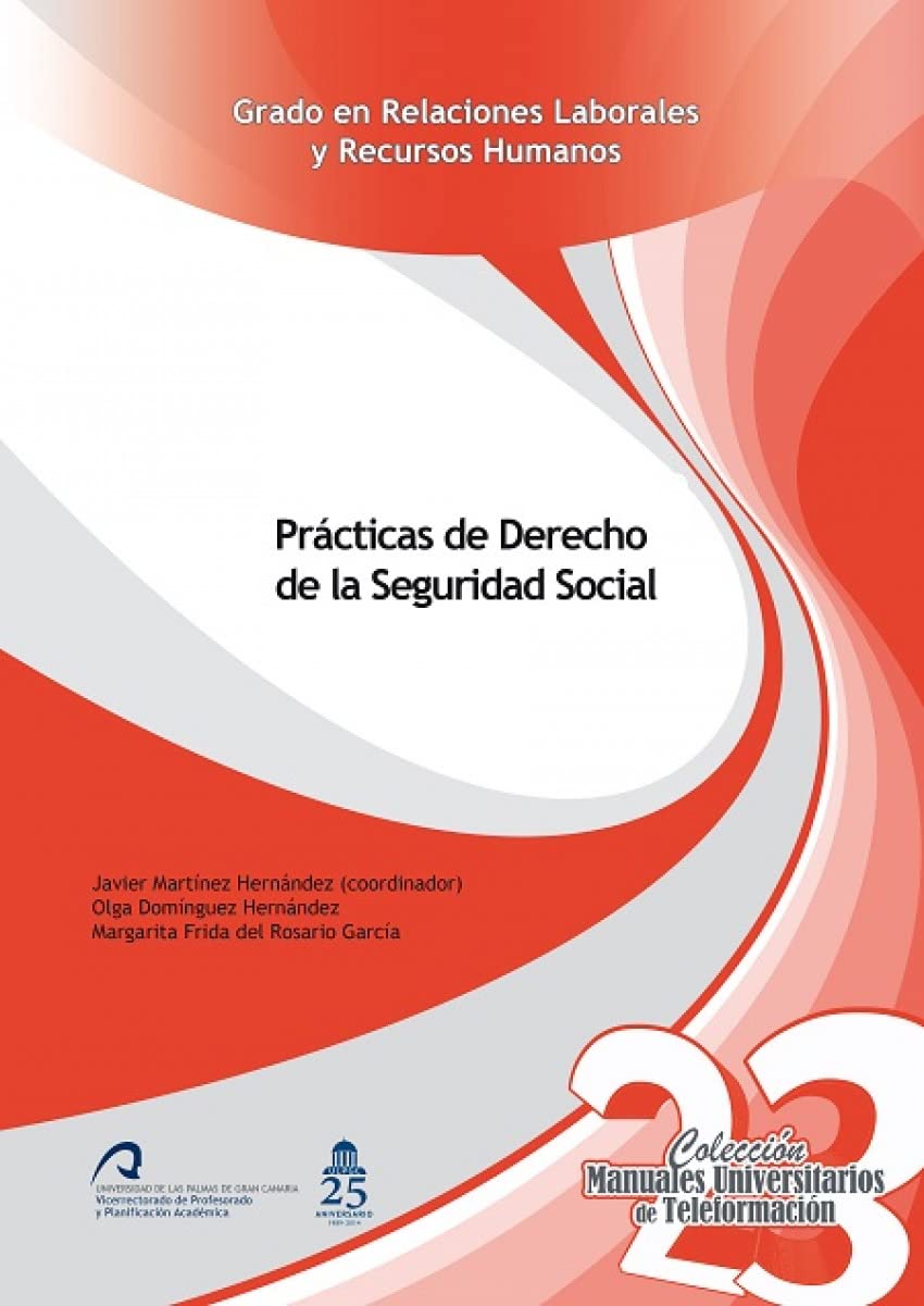 Prácticas de Derecho de la Seguridad Social (Manuales Universitarios de Teleformación: Grado en Relaciones Laborales y Recursos Humanos, Band 23) Law