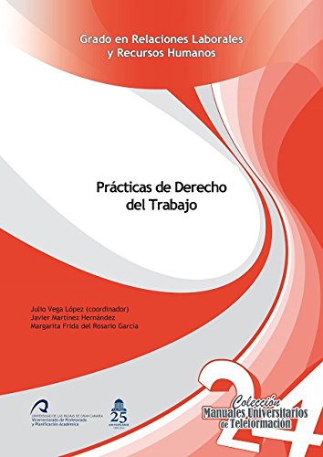 Prácticas de Derecho del Trabajo (Manuales Universitarios de Teleformación: Grado en Relaciones Laborales y Recursos Humanos, Band 24) Books