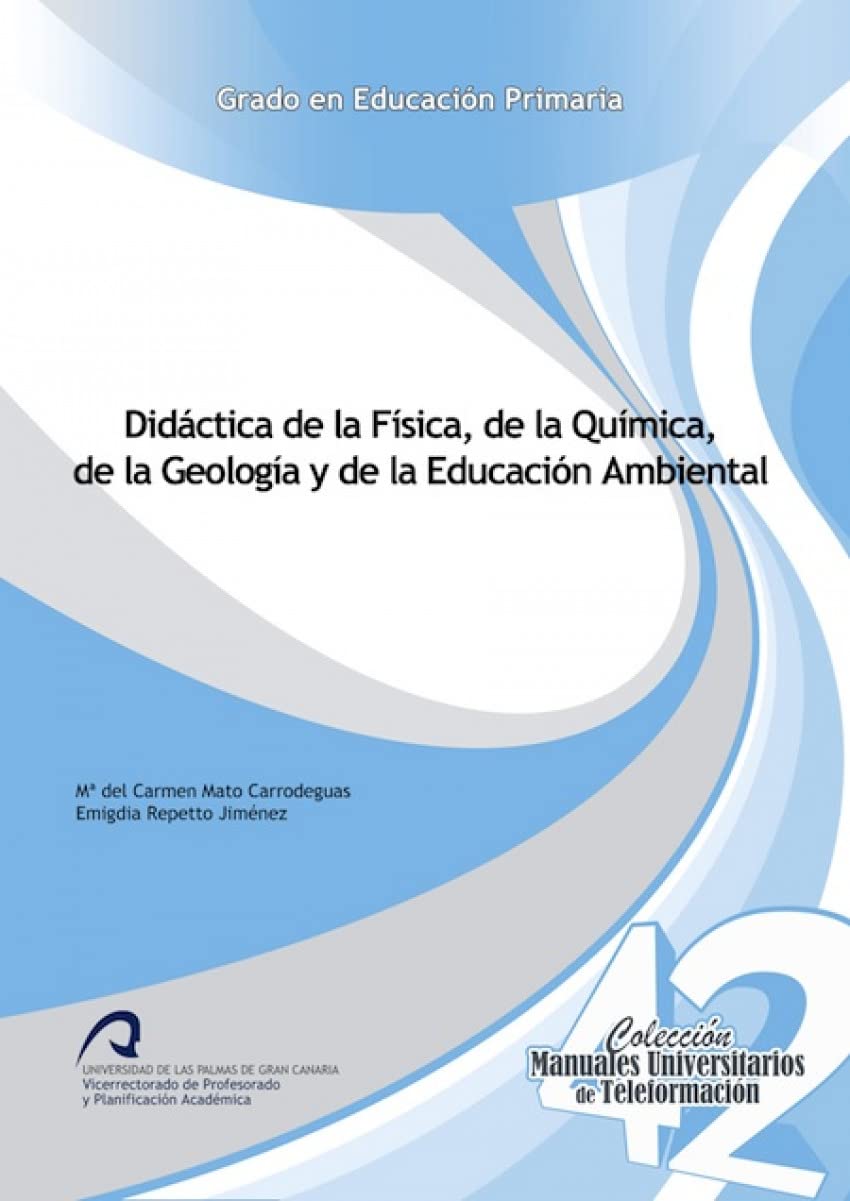 Didáctica de la Física, de la Química. de la Geología y de la Educación Ambiental (Manuales Universitarios de Teleformación: Grado en Educación Primaria, Band 42) Books