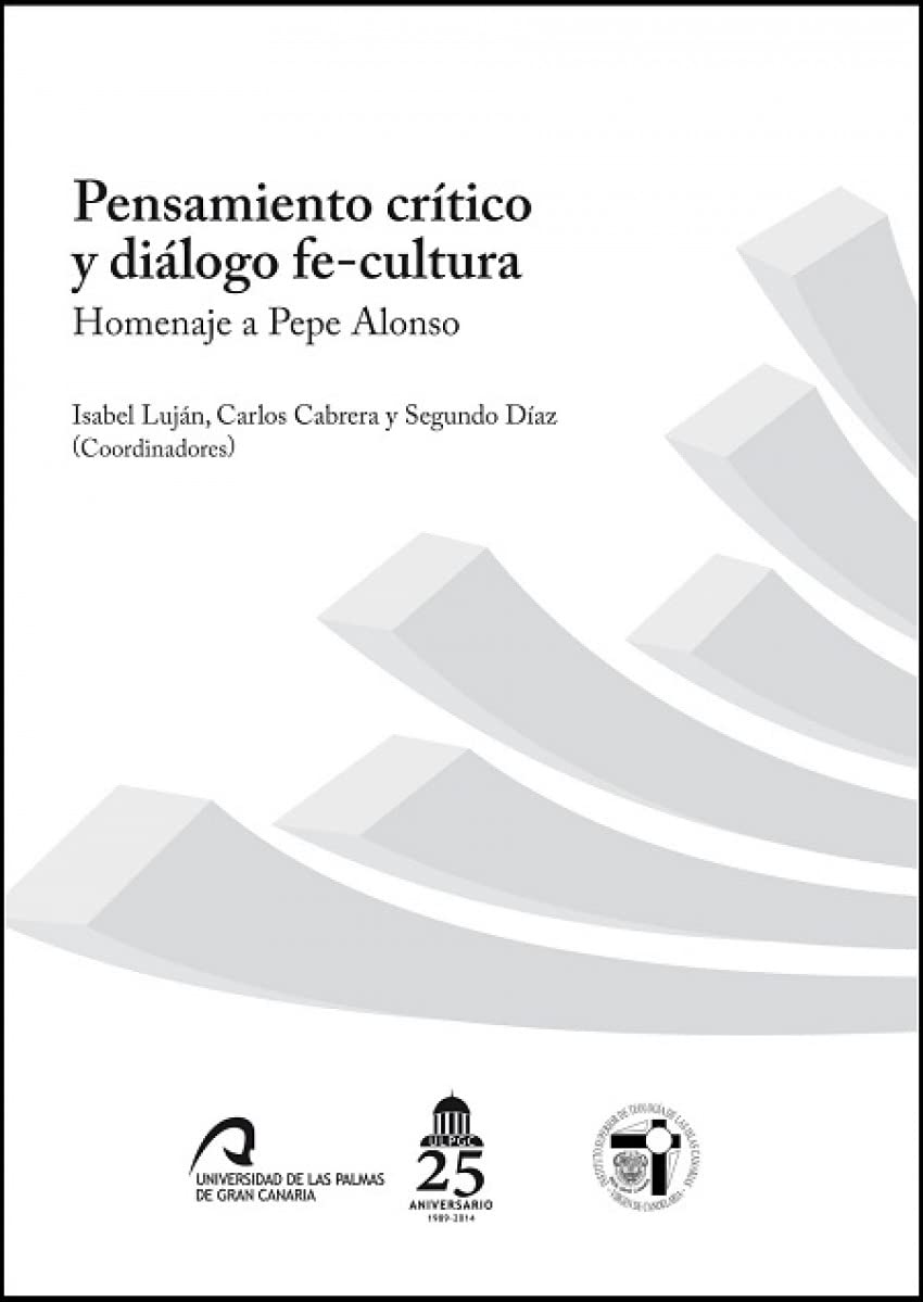 Pensamiento crítico, diálogo fe-cultura : homenaje a Pepe Alonso Philosophy
