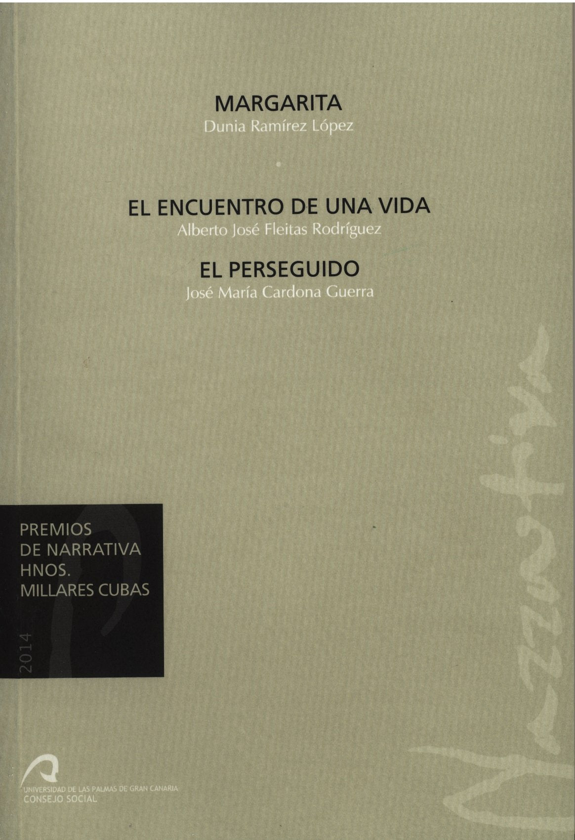 Premios de Narrativa Hnos. Millares Cubas 2014: Margarita / El encuentro de una vida / El perseguido (Revista de Expresión Gráfica Arquitectónica, Band 19) Books