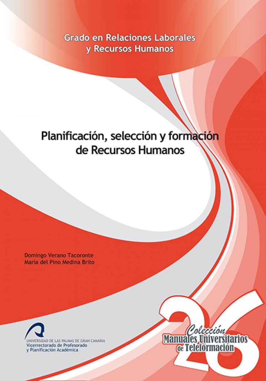 Planificación, selección y formación de Recursos Humanos (Manuales Universitarios de Teleformación: Grado en Relaciones Laborales y Recursos Humanos, Band 26) Books