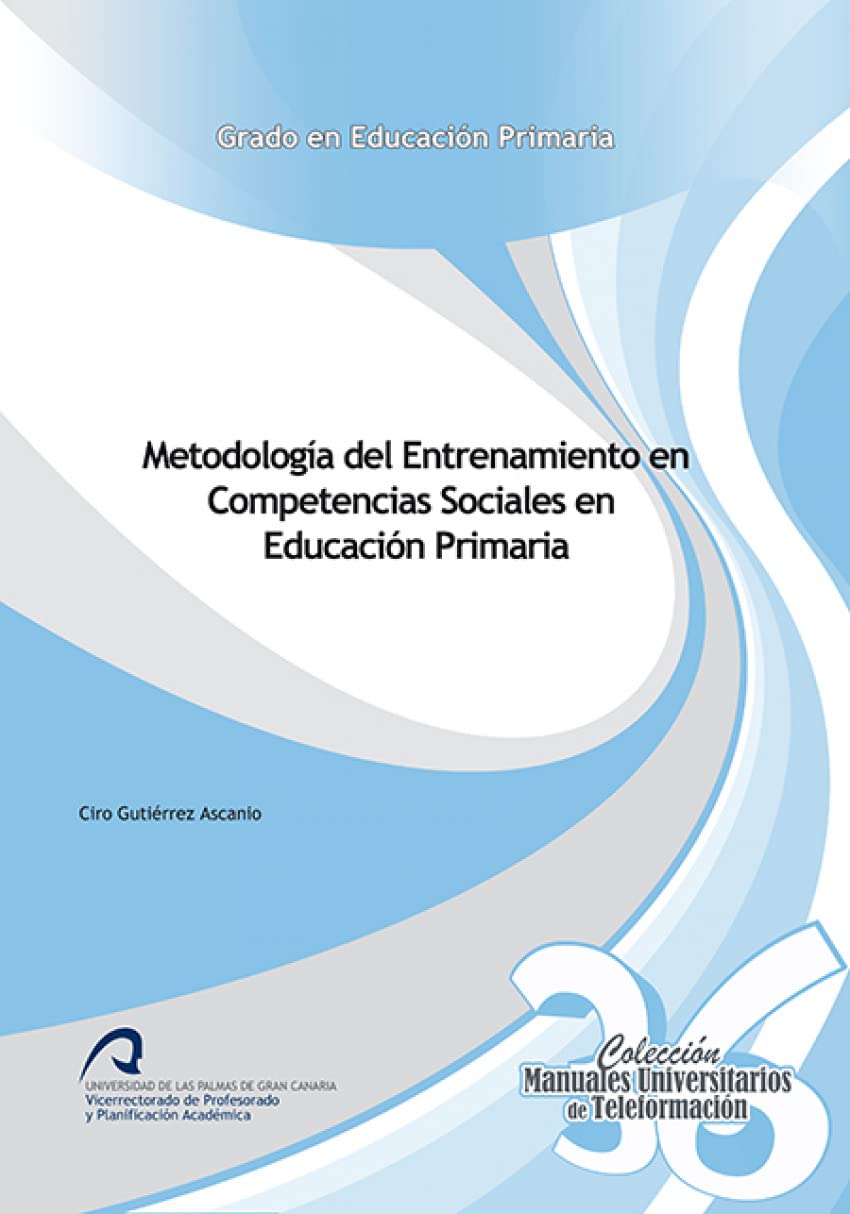 Metodología del entrenamiento en competencias sociales en educación primaria (Manuales Universitarios de Teleformación: Educación Primaria, Band 36) Study Guides