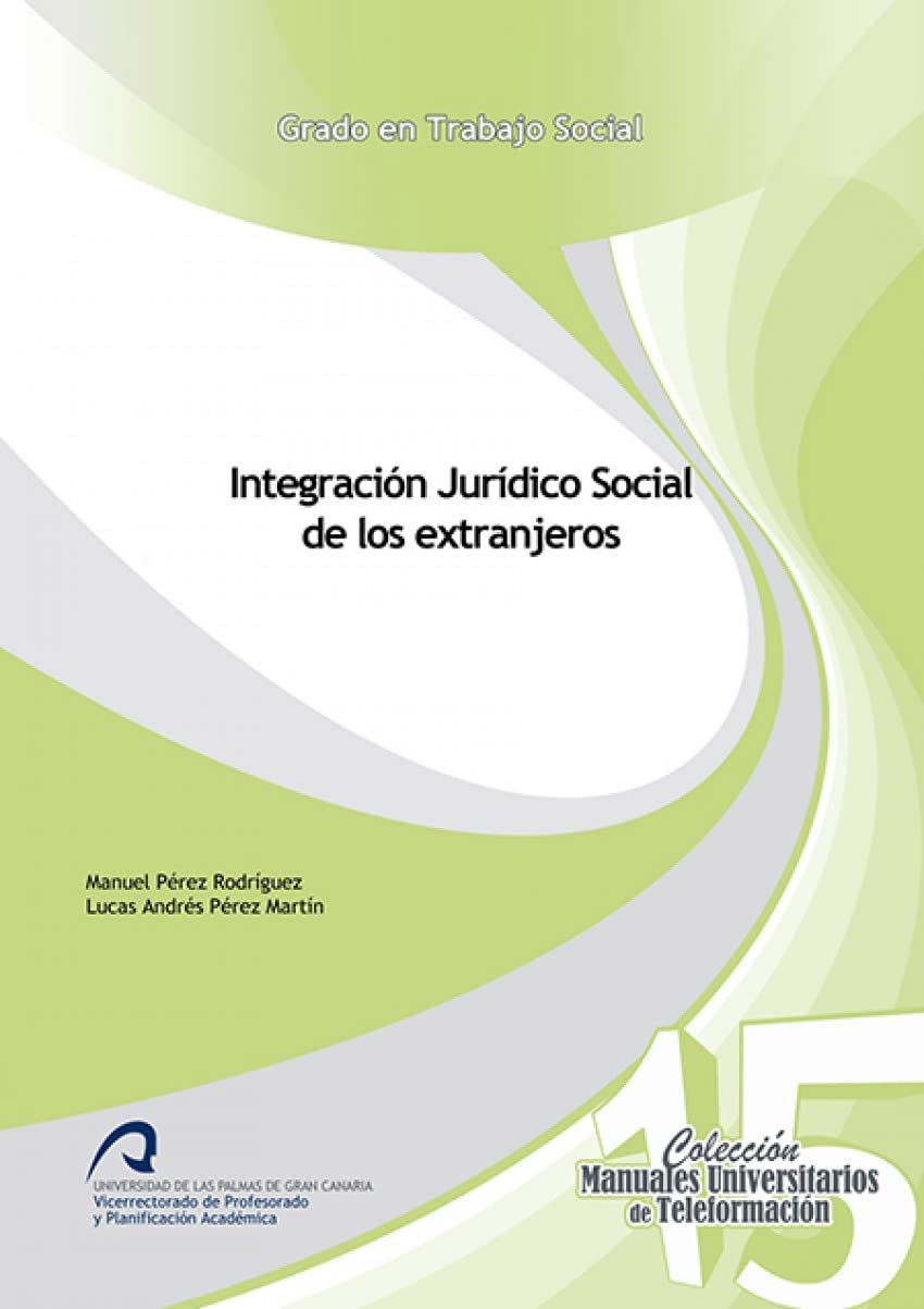 Integración Jurídico Social de los extranjeros (Manuales Universitarios de Teleformación: Grado en Trabajo Social, Band 15) Books
